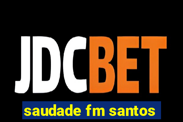 saudade fm santos